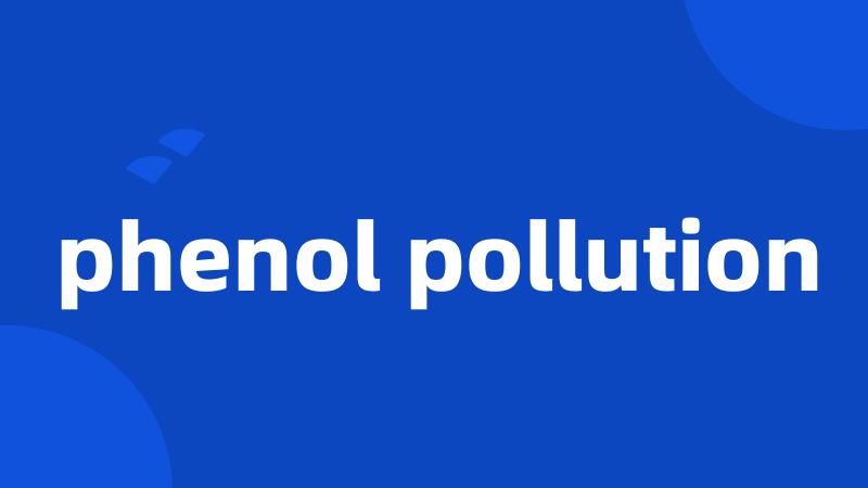 phenol pollution