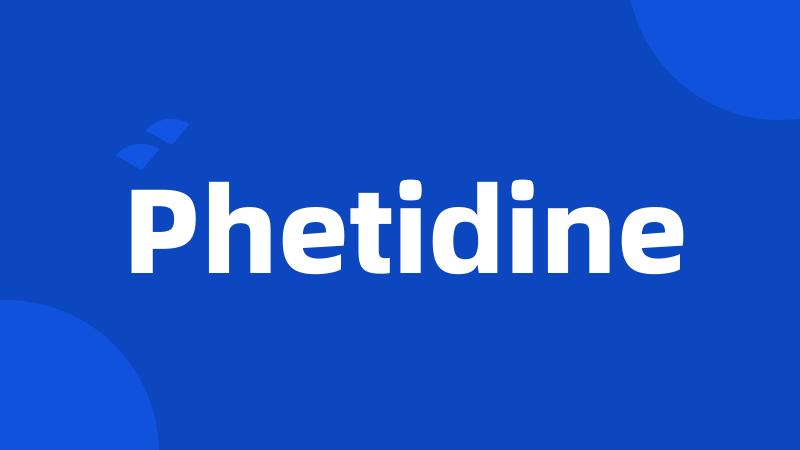 Phetidine