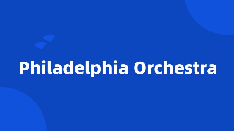 Philadelphia Orchestra