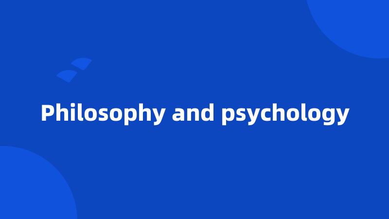 Philosophy and psychology