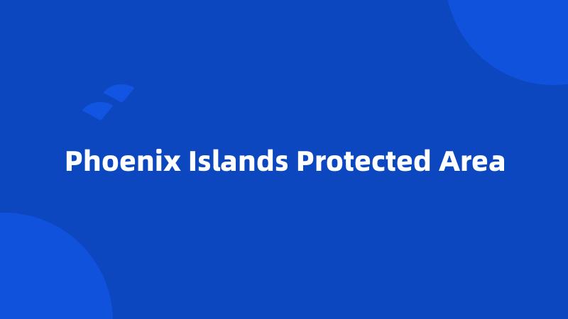 Phoenix Islands Protected Area