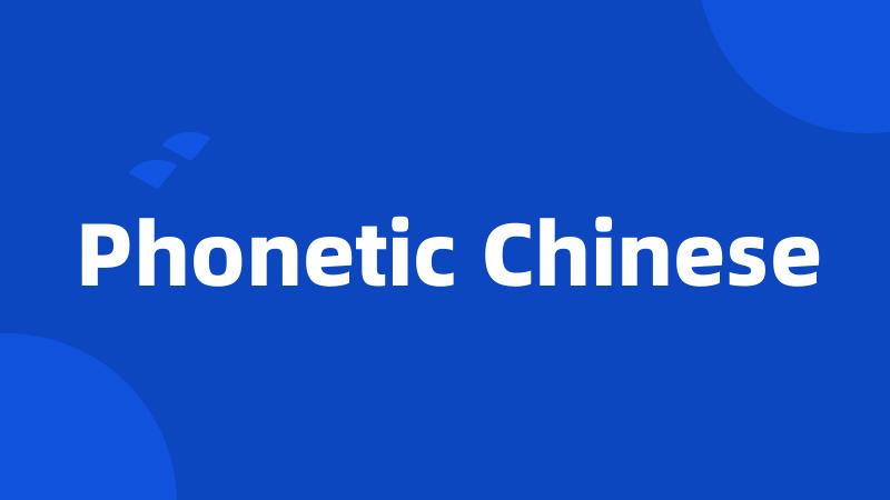 Phonetic Chinese