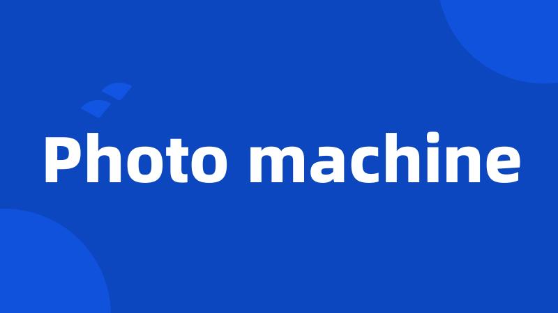 Photo machine