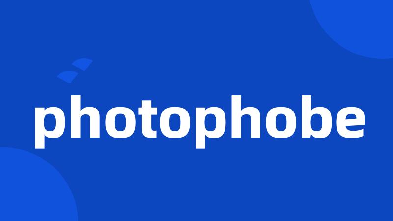 photophobe