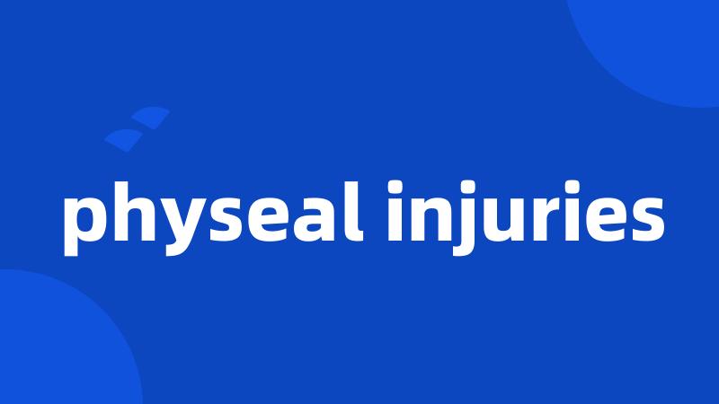 physeal injuries