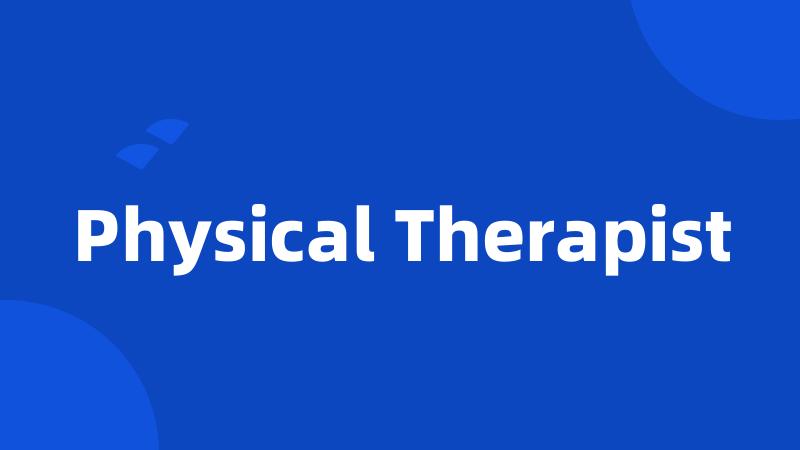 Physical Therapist