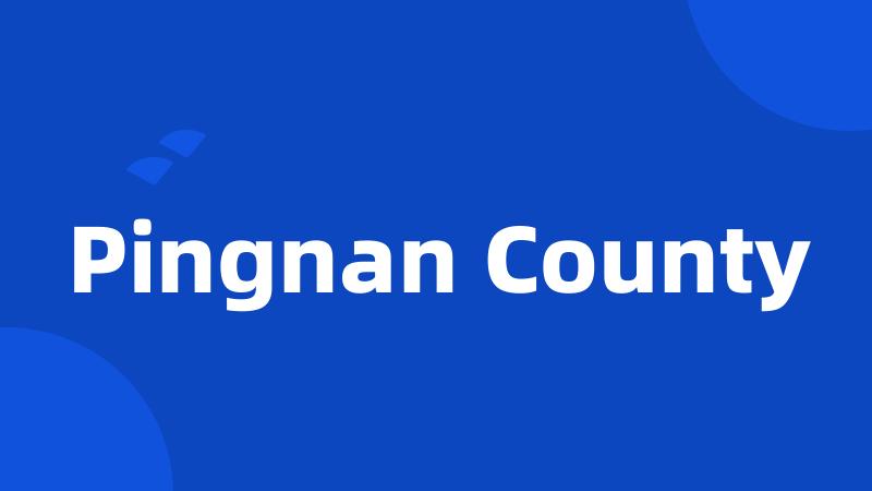 Pingnan County