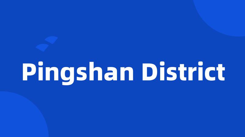 Pingshan District