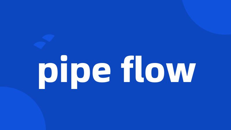 pipe flow