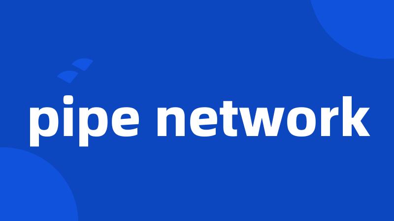 pipe network