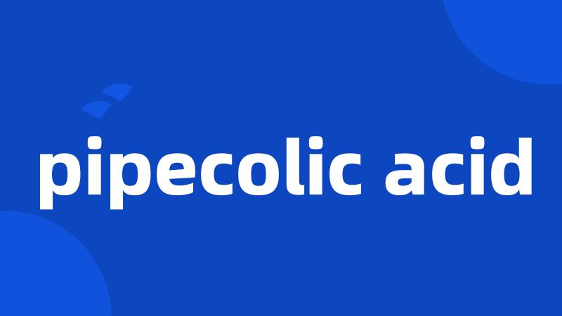 pipecolic acid