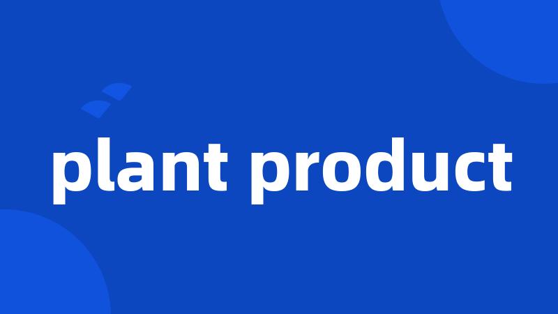 plant product