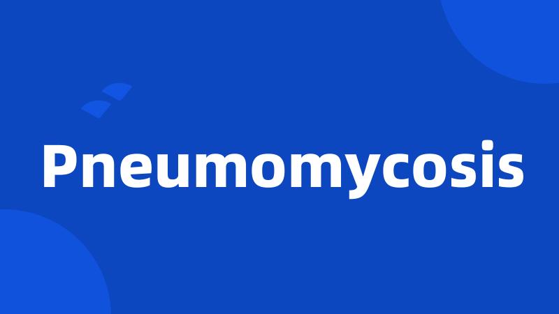 Pneumomycosis