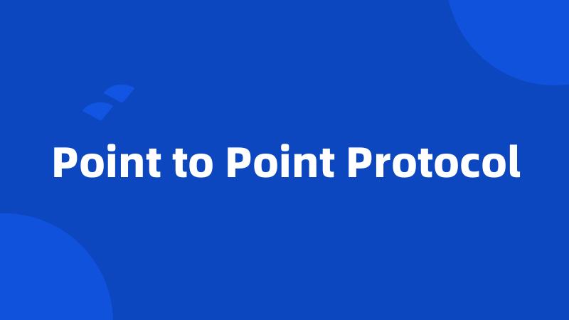 Point to Point Protocol