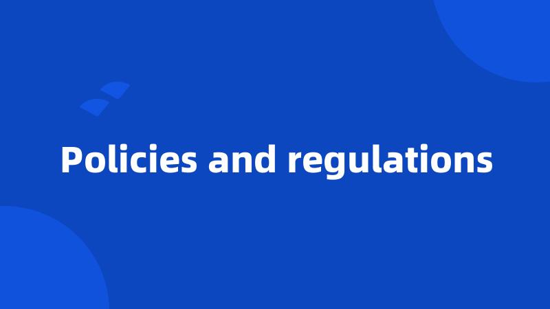 Policies and regulations