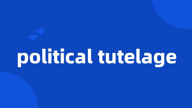 political tutelage