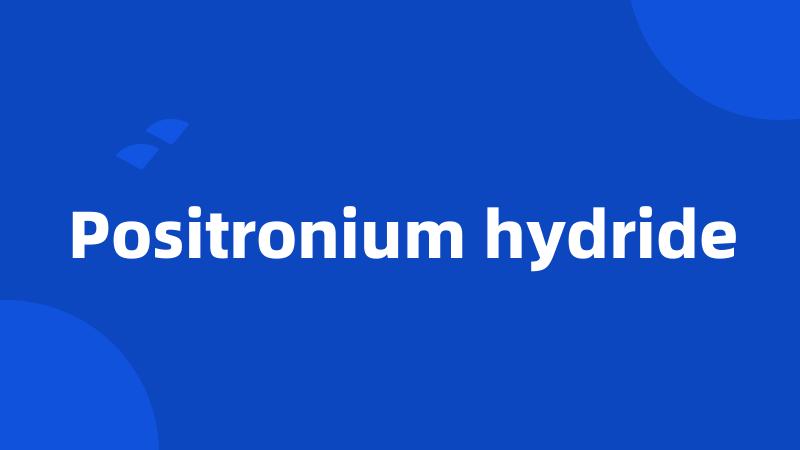 Positronium hydride