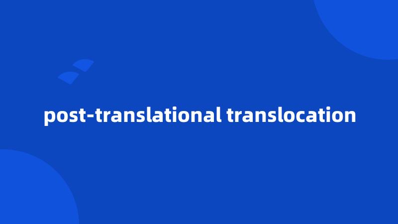 post-translational translocation