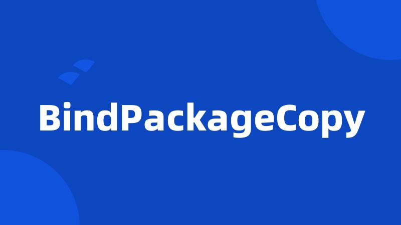 BindPackageCopy