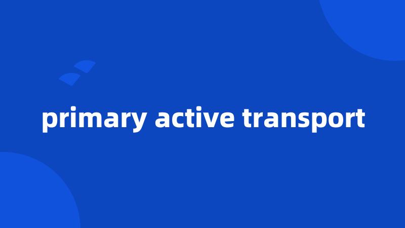 primary active transport