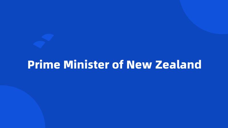 Prime Minister of New Zealand