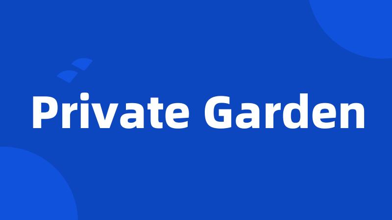 Private Garden