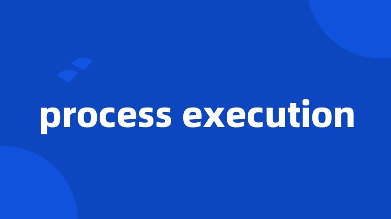 process execution