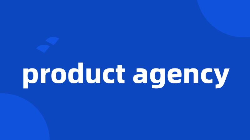 product agency