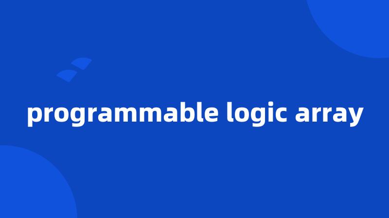 programmable logic array