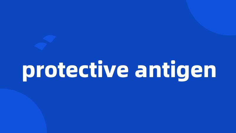 protective antigen