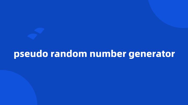 pseudo random number generator