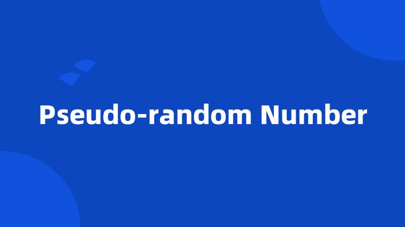 Pseudo-random Number