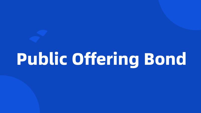 Public Offering Bond