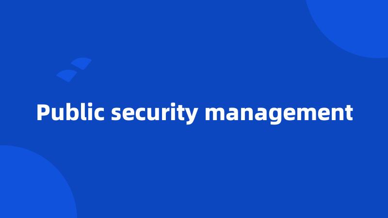 Public security management