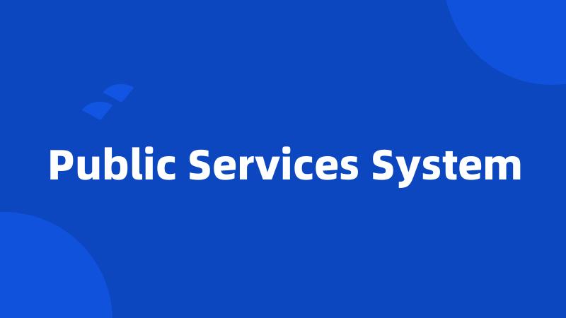 Public Services System