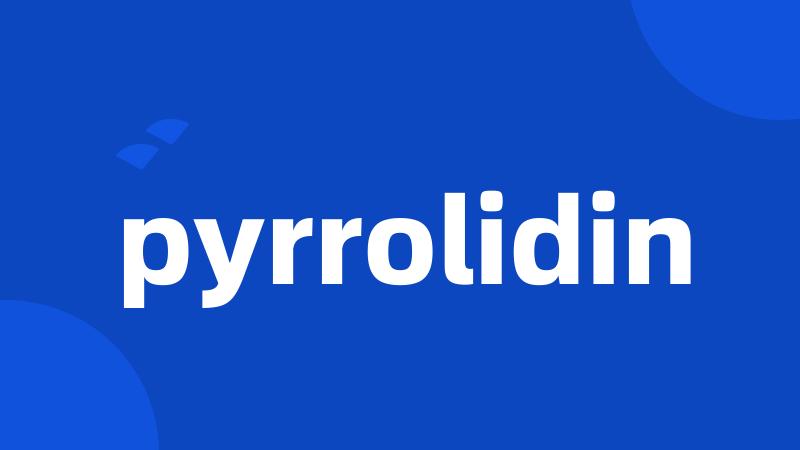 pyrrolidin