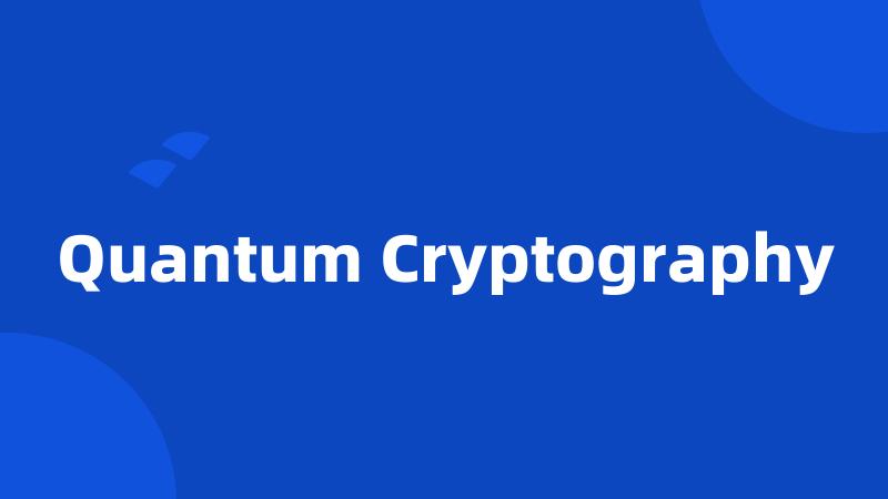 Quantum Cryptography