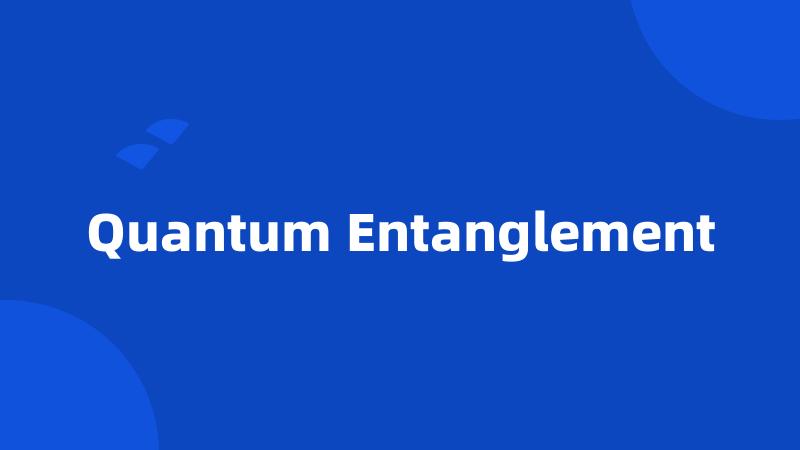 Quantum Entanglement