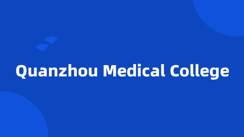 Quanzhou Medical College