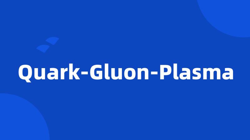 Quark-Gluon-Plasma