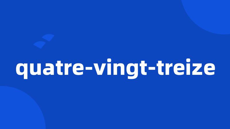 quatre-vingt-treize