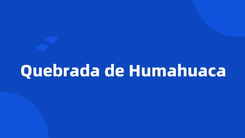 Quebrada de Humahuaca