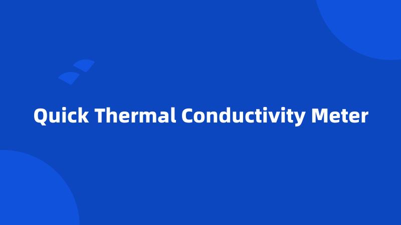 Quick Thermal Conductivity Meter