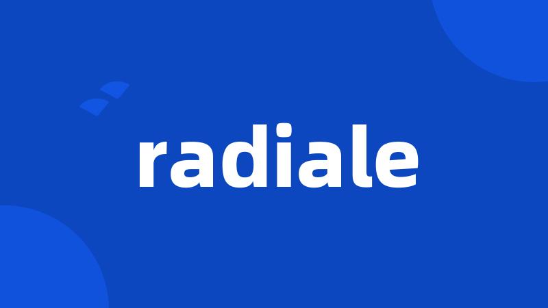 radiale