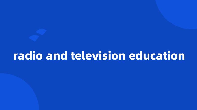 radio and television education