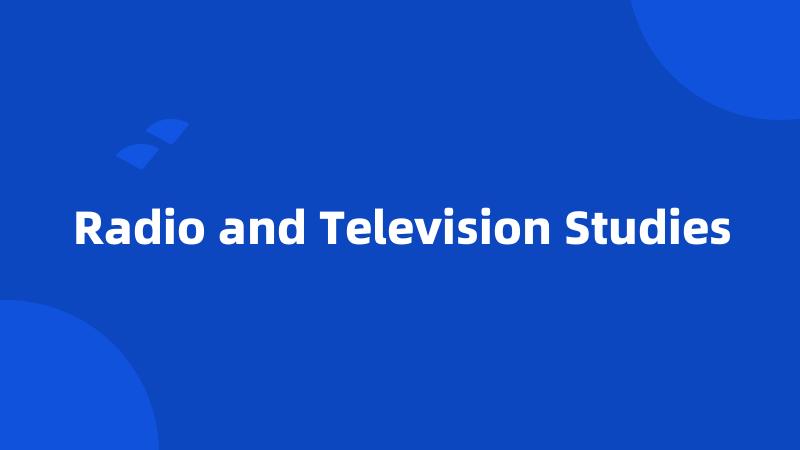 Radio and Television Studies