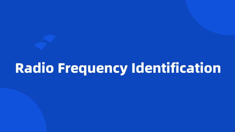 Radio Frequency Identification