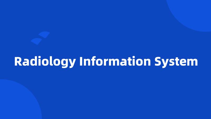 Radiology Information System