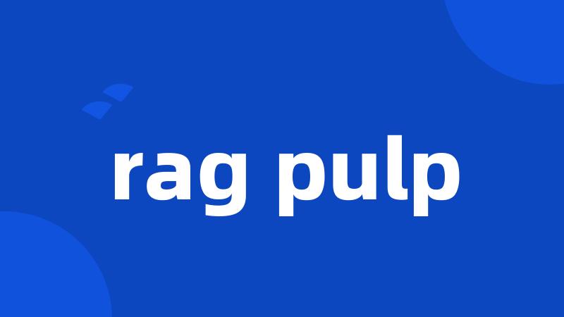 rag pulp