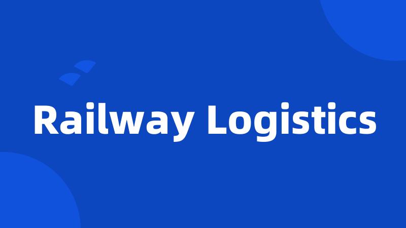 Railway Logistics